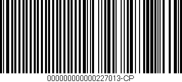 Código de barras (EAN, GTIN, SKU, ISBN): '000000000000227013-CP'