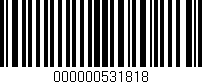 Código de barras (EAN, GTIN, SKU, ISBN): '000000531818'