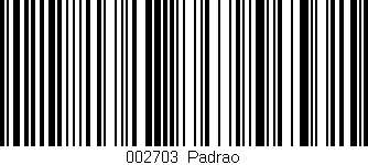 Código de barras (EAN, GTIN, SKU, ISBN): '002703|Padrao'