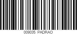 Código de barras (EAN, GTIN, SKU, ISBN): '009035|PADRAO'