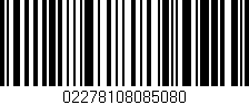 Código de barras (EAN, GTIN, SKU, ISBN): '02278108085080'