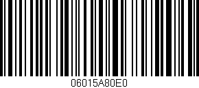 Código de barras (EAN, GTIN, SKU, ISBN): '06015A80E0'