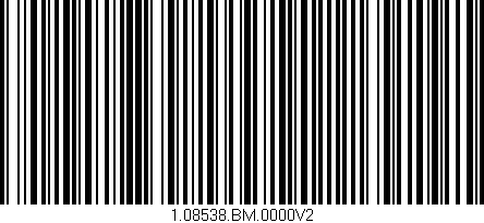 Código de barras (EAN, GTIN, SKU, ISBN): '1.08538.BM.0000V2'