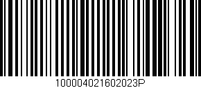 Código de barras (EAN, GTIN, SKU, ISBN): '100004021602023P'
