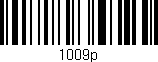 Código de barras (EAN, GTIN, SKU, ISBN): '1009p'