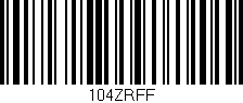 Código de barras (EAN, GTIN, SKU, ISBN): '104ZRFF'