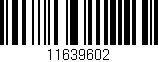 Código de barras (EAN, GTIN, SKU, ISBN): '11639602'
