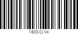 Código de barras (EAN, GTIN, SKU, ISBN): '1403-G.Ve'