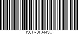 Código de barras (EAN, GTIN, SKU, ISBN): '15817-BRANCO'