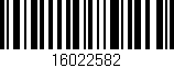 Código de barras (EAN, GTIN, SKU, ISBN): '16022582'