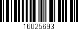 Código de barras (EAN, GTIN, SKU, ISBN): '16025693'
