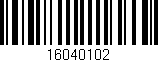 Código de barras (EAN, GTIN, SKU, ISBN): '16040102'