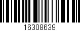 Código de barras (EAN, GTIN, SKU, ISBN): '16308639'