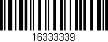 Código de barras (EAN, GTIN, SKU, ISBN): '16333339'