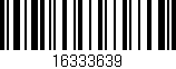 Código de barras (EAN, GTIN, SKU, ISBN): '16333639'