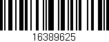 Código de barras (EAN, GTIN, SKU, ISBN): '16389625'