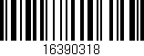 Código de barras (EAN, GTIN, SKU, ISBN): '16390318'