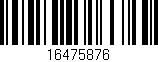 Código de barras (EAN, GTIN, SKU, ISBN): '16475876'