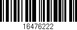 Código de barras (EAN, GTIN, SKU, ISBN): '16476222'
