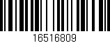 Código de barras (EAN, GTIN, SKU, ISBN): '16516809'