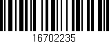 Código de barras (EAN, GTIN, SKU, ISBN): '16702235'