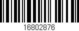Código de barras (EAN, GTIN, SKU, ISBN): '16802876'