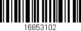 Código de barras (EAN, GTIN, SKU, ISBN): '16853102'