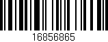 Código de barras (EAN, GTIN, SKU, ISBN): '16856865'
