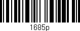 Código de barras (EAN, GTIN, SKU, ISBN): '1685p'
