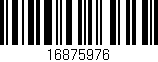Código de barras (EAN, GTIN, SKU, ISBN): '16875976'
