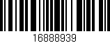 Código de barras (EAN, GTIN, SKU, ISBN): '16888939'