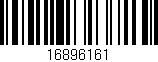 Código de barras (EAN, GTIN, SKU, ISBN): '16896161'