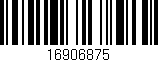 Código de barras (EAN, GTIN, SKU, ISBN): '16906875'