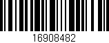 Código de barras (EAN, GTIN, SKU, ISBN): '16908482'