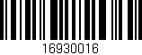 Código de barras (EAN, GTIN, SKU, ISBN): '16930016'