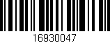 Código de barras (EAN, GTIN, SKU, ISBN): '16930047'