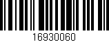 Código de barras (EAN, GTIN, SKU, ISBN): '16930060'