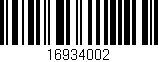 Código de barras (EAN, GTIN, SKU, ISBN): '16934002'