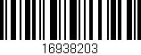 Código de barras (EAN, GTIN, SKU, ISBN): '16938203'