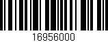 Código de barras (EAN, GTIN, SKU, ISBN): '16956000'