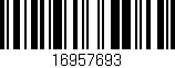 Código de barras (EAN, GTIN, SKU, ISBN): '16957693'