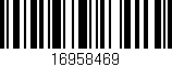 Código de barras (EAN, GTIN, SKU, ISBN): '16958469'