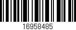 Código de barras (EAN, GTIN, SKU, ISBN): '16958485'
