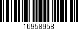 Código de barras (EAN, GTIN, SKU, ISBN): '16958958'