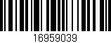 Código de barras (EAN, GTIN, SKU, ISBN): '16959039'