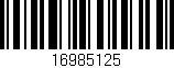 Código de barras (EAN, GTIN, SKU, ISBN): '16985125'
