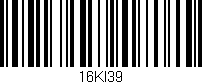 Código de barras (EAN, GTIN, SKU, ISBN): '16KI39'