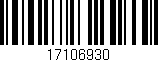 Código de barras (EAN, GTIN, SKU, ISBN): '17106930'