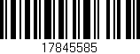 Código de barras (EAN, GTIN, SKU, ISBN): '17845585'
