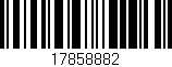 Código de barras (EAN, GTIN, SKU, ISBN): '17858882'